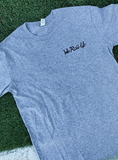 We Roll Up Script - Everyday Tee I Athletic Grey